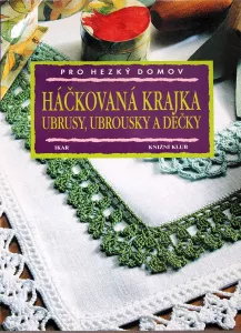 Háčkovaná krajka - ubrusy, ubrousky, dečky