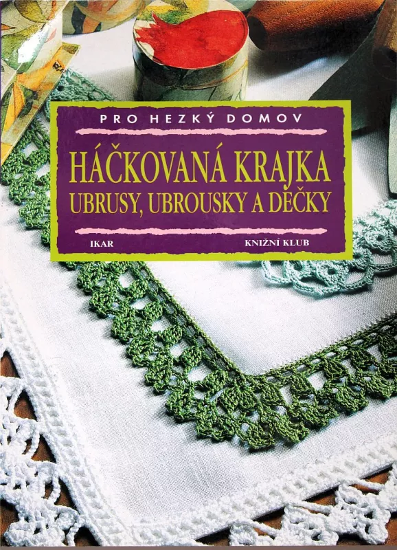 Háčkovaná krajka - ubrusy, ubrousky, dečky