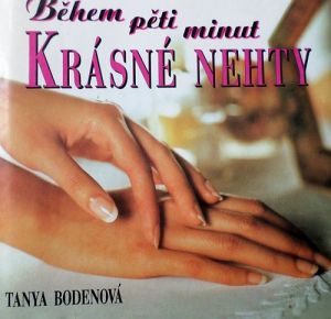 Během pěti minut krásné nehty - Tanya Bodenová